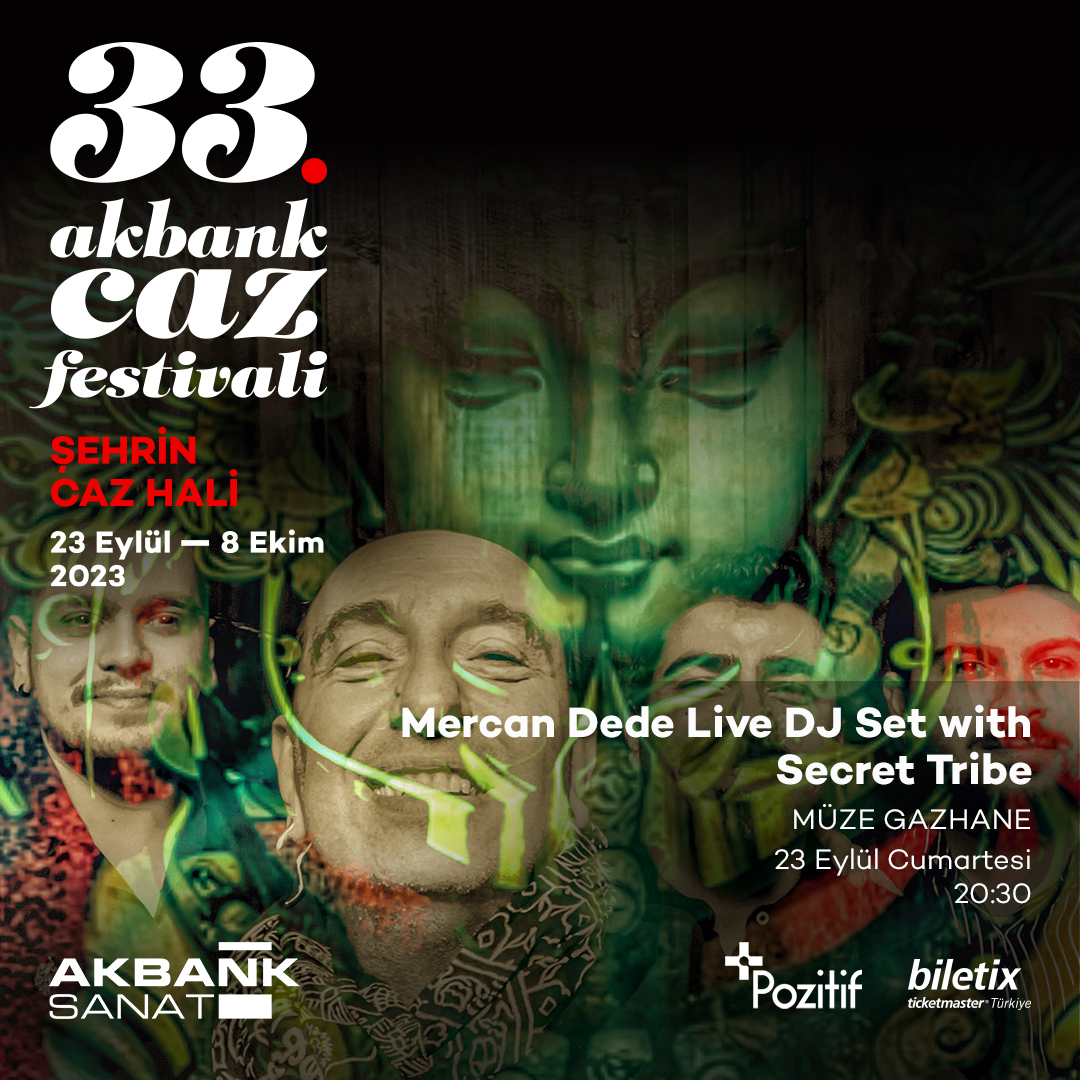 33. Akbank Caz Festivali: Mercan Dede “Live DJ Set with Secret Tribe”